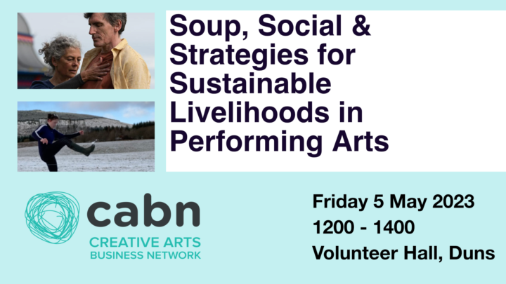 Poster Image for Soup, Social & Strategies for Sustainable Livelihoods in Performing Arts. Friday 5 May 2023, 1200 - 1400, Volunteer Hall, Duns