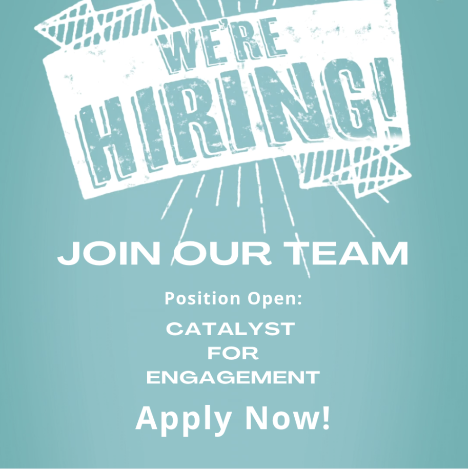 Join our team. We're hiring a Catalyst for Engagement. Apply now! 
